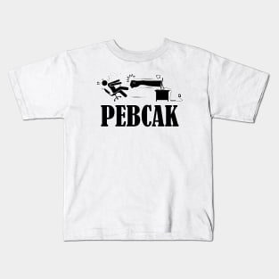 PEBCAK Kids T-Shirt